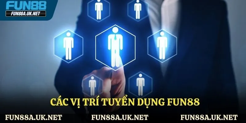Các vị trí tuyển dụng tại FUN88
