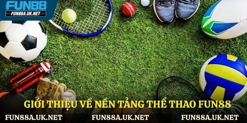 Giới thiệu về nền tảng thể thao FUN88