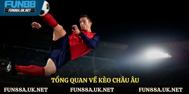 Tổng quan về kèo châu âu
